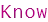 Know