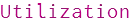 utilization